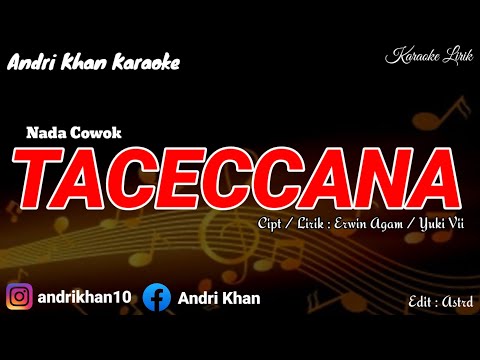 KARAOKE LIRIK VIRAL ~ TACECCANA ~ NADA COWOK ~ CIPT : ERWIN AGAM / YUKI VII