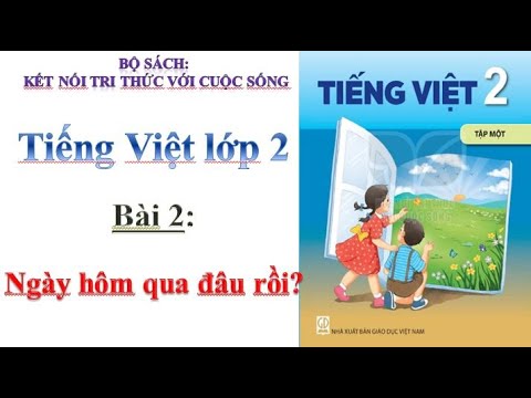 Video Tiếng việt lớp 2 - Bài 2: NGÀY HÔM QUA ĐÂU RỒI?- SÁCH... - youtube