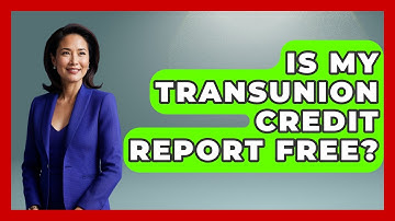 Is My TransUnion Credit Report Free? - Your Bankruptcy Advisors