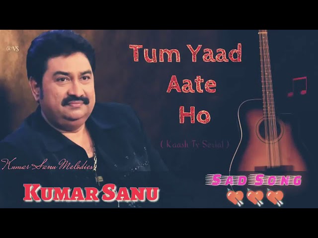 Tum Yaad Aate Ho - Kumar Sanu - Kaash (TV Serial) - Ankit Badal AB