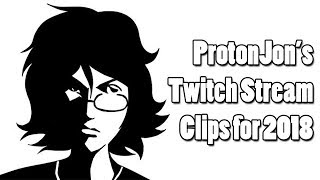 ProtonJon - Twitch Clips for 2018