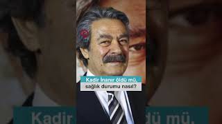 Kadir İnanır Öldü Mü?