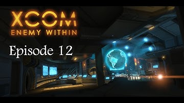 XCOM: Enemy Within - Episode 12