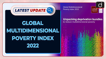 Global Multidimensional Poverty Index 2022: Latest update | Drishti IAS English