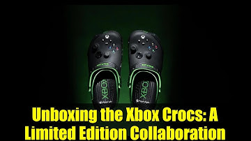 Unboxing the Xbox Crocs: A Limited Edition Collaboration