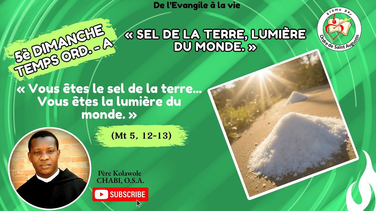 5è Dimanche Temps Ordinaire - A. « Vous êtes le sel de la terre, la lumière du monde » (Mt 5, 13-16)