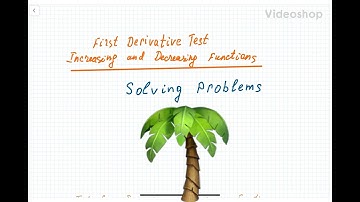 Calculus1:  First Derivative Test, Increasing and Decreasing Functions