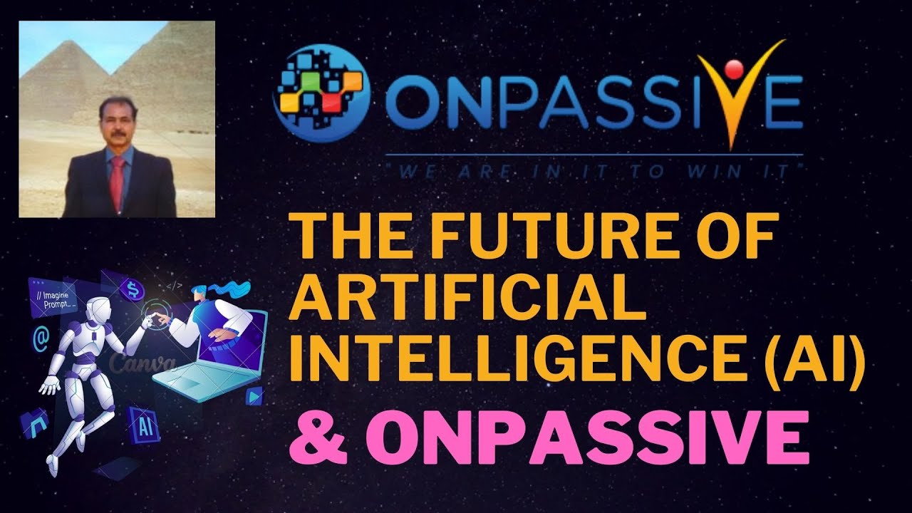 #AI #ONPASSIVE | THE FUTURE OF ARTIFICIAL INTELLIGENCE AI & ONPASSIVE ...