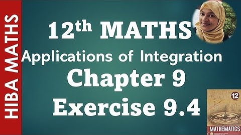12th maths chapter 9 exercise 9.4 applications of integration tn syllabus hiba maths