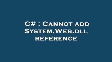 C# : Cannot add System.Web.dll reference