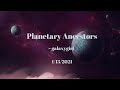 Planetary Ancestors via Galaxygirl | January 13, 2021