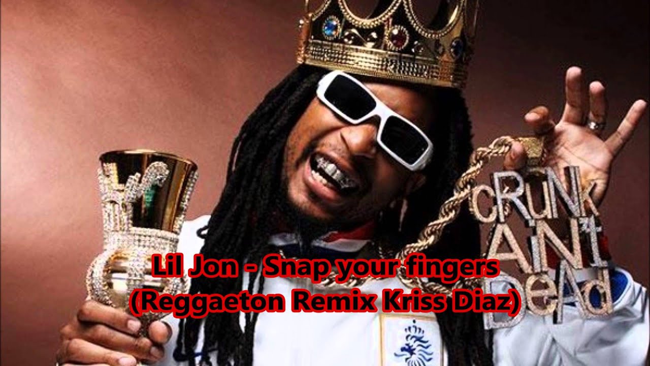 Lil Jon Snap your fingers (Reggaeton Remix Kriss Diaz) YouTube