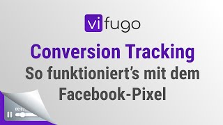 Mit Vifugo ganz einfach Facebook Conversion Tracking, Pixel und Custom Conversions anlegen