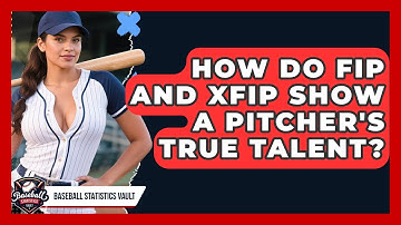 How Do FIP And xFIP Show A Pitcher