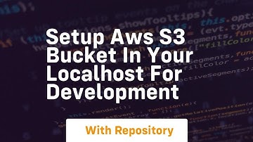 Setup aws s3 bucket in your localhost for development