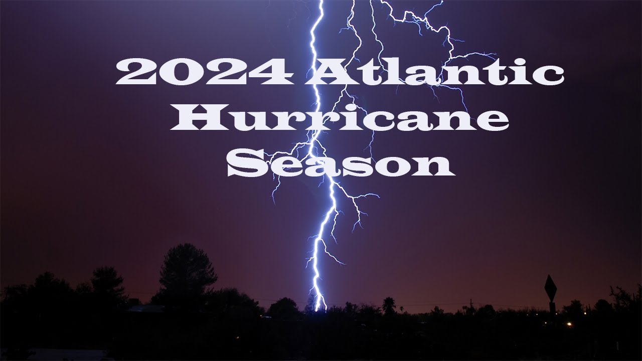2024 Atlantic Hurricane Season - YouTube