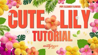 EP13 5 - PETAL CUTE LILY Tutorial By WITH JOYYS DIY Handmade Pipe Cleaner Flowers