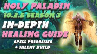 10.2.5 Holy Paladin In-Depth Healing Guide | Rotation & Priorities | Dragonflight Season 3