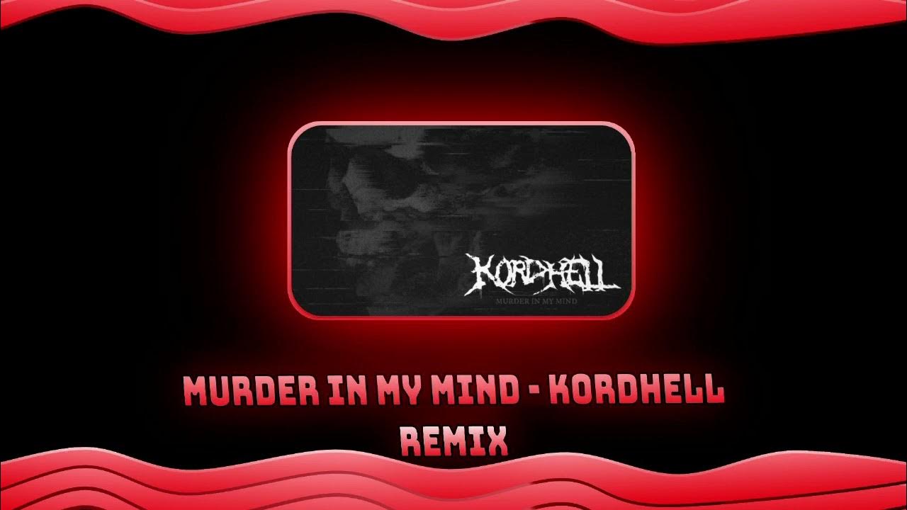 Песня murder plot kordhell. Murder in my mind гитара ремикс. kordhell murder in my mind. murder in my mind  by kordhell ft. [phonk] обои.