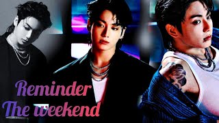 Reminder- Jeon Jungkook/ BTS Fmv/ Reminder The weekend