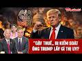 Chuyên gia: “Gậy thuế” bất ngờ bị Quốc hội Mỹ kiểm soát, ông Trump lấy gì thị uy?