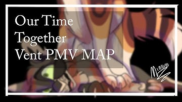 [Our Time together Vent PMV M.A.P] // Part 18 and 19 //