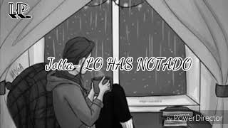 Jotta- LO HAS NOTADO (letra)