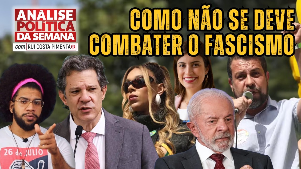 Como não se deve combater o fascismo - Análise Política da Semana, com Rui Costa Pimenta - 1/8/26