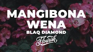 Blaq Diamond - Mangibona Wena (Lyrics)