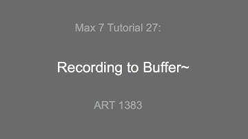 Max 7 Tutorial # 27: Recording to Buffer~