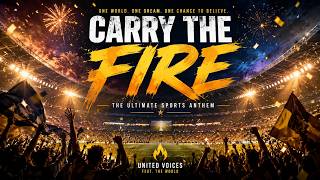 United Voices – Carry The Fire 🔥⚽ | Epic Stadium Anthem | World Cup Inspired Song