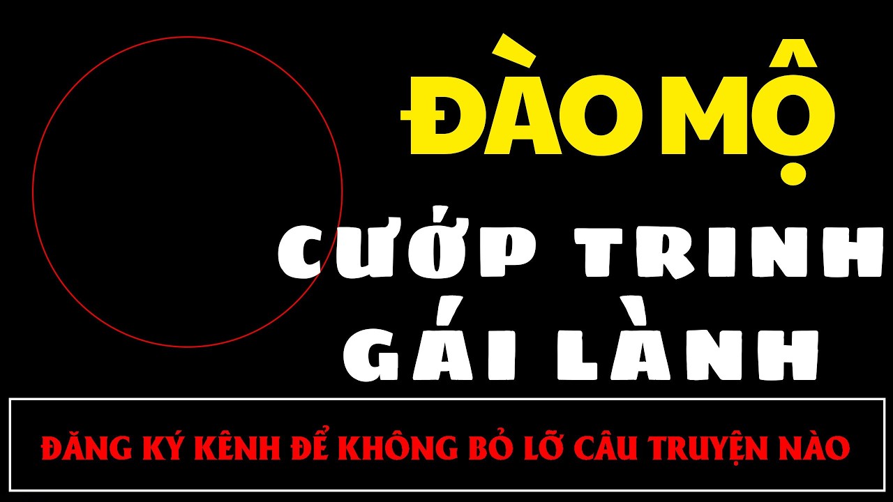 Truyện Ma Mới : ĐÀO MỘ CƯỚP TRINH GÁI LÀNH| Truyện Ma MC ĐÌNH SOẠN