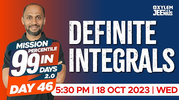 Definite Integrals | Mission 99 2.0 - Day 46 | Xylem JEEnius