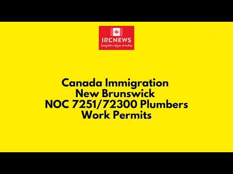 Canada Immigration New Brunswick NOC 7251/72300 Plumbers Work Permits