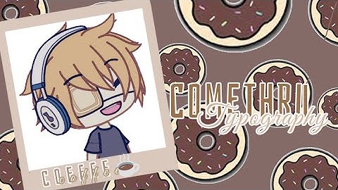 Comethru typography // Gacha life GLT //  Aestaenelle