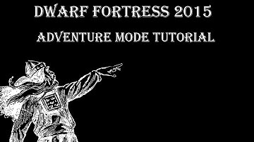 Dwarf Fortress 2015 Adventure Mode Tutorial: World Generation