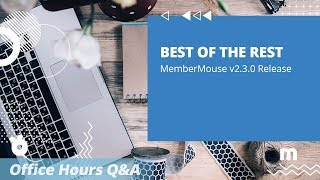 Office Hours Info About Membermouse V2.3.0 Release