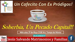 Soberbia, Un Pecado Capital, Un Cafecito Con Ex Pródigos!! #reconciliacionmatrimonial #conversion