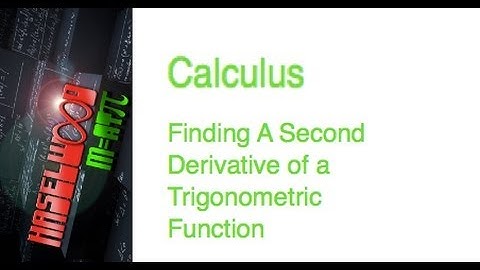 Calculus - 3.5-3.9 Problem 3:  Finding a Second Derivative of a Trig Function
