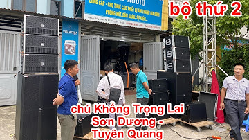 Sắm bộ sự kiện thứ 2 sau 2 tuần Chú Khổng Trọng Lai ( Sơn Dương, Tuyên Quang ) DVH Audio 0363553277