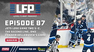 Level Flight Ep. 87: Winnipeg Jets Lose Game Two 5-2, The Second Line, and Connor Hellebuyck's Game