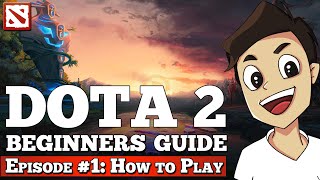 Dota 2 Beginners Guide [Episode #1: How to play Dota 2]
