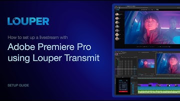 Louper Transmit: Set up a Livestream with Adobe Premiere Pro