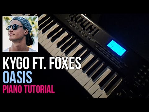 How To Play: Kygo ft. Foxes - Oasis | Piano Tutorial