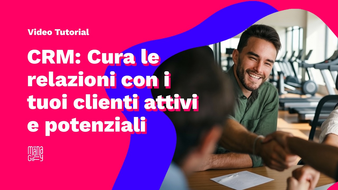 Gestionale per Palestre CRM: Gestione Lead e Agenda Clienti - Guida passo passo dentro Managify