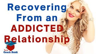 Recovering From an Addicted Relationship