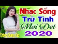 Đây Mới Là Nhạc Trữ Tình Mới Đét 2020 - LK Nhạc Sống Thôn Quê Bolero REMIX 2020 Triệu Người Say Đắm