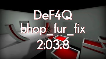 CS:GO BHOP - bhop_fur_fix in 2:03.8 by DeF4Q