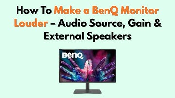 How to Make a BenQ Monitor Louder – Audio Source, Gain & External Speakers