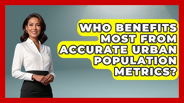 Who Benefits Most From Accurate Urban Population Metrics? | Demographic Data Answers News